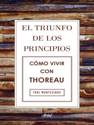 cover image of El triunfo de los principios. Cómo vivir con Thoreau